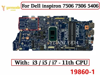 19860-1 Для Dell inspiron 7506 7306 5406 Материнская плата ноутбука с i3 i5 i7 11th CPU DDR4 CN-0VMRNH 0VMRNH VMRNH 100% Протестирована