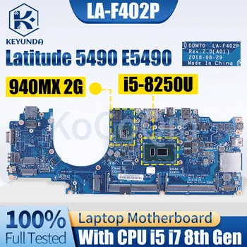 Для Dell Latitude 5490 E5490 Материнская плата ноутбука LA-F402P 0NFW3V 09XJ6N 07DWXK 0G56T5 i5 i7 8th Gen 940MX 2G Материнская плата ноутбука