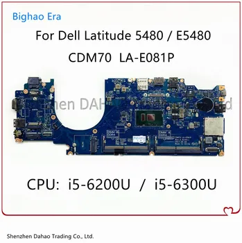 Для DELL Latitude 5480 E5480 Материнская плата ноутбука CDM70 LA-E081P Материнская плата с I5-6200U/6300U/7200U/7300U CN-0HXXM1 05Y099 04XVDF