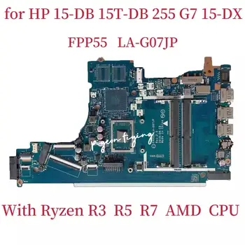 FPP55 LA-G07JP для HP 15T-DB 15-DB 15-DX Материнская плата ноутбука Процессор: R3 R5 R7 AMD DDR4 L46515-001 L46515-601 L51325-601 L51325-001